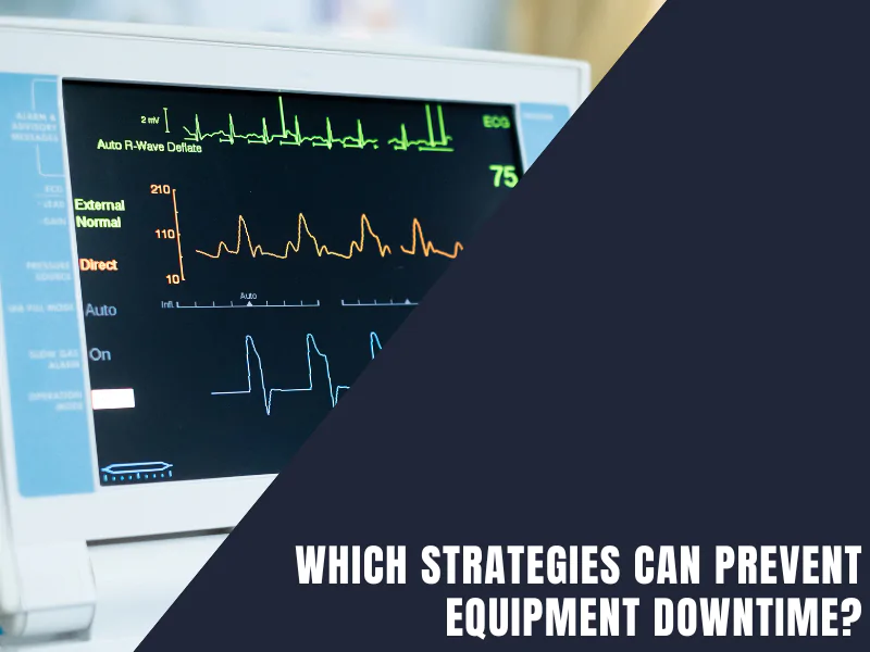 Which Strategies Can Prevent Equipment Downtime?